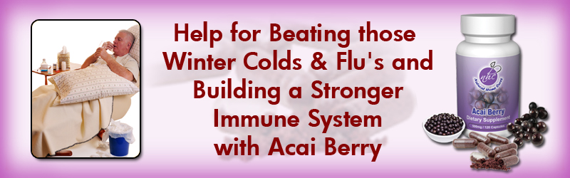 Help for Beating those Winter Colds & Flu's Build A Stronger Immune System With Acai