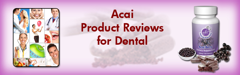 Acai Berry For Dental Product Reviews
